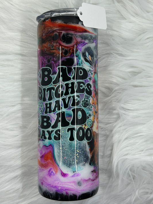 Bad bitches have bad days too 20oz swirl Tumbler